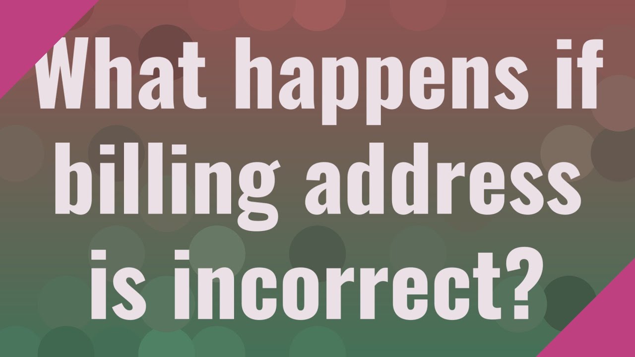 What happens if billing address is incorrect? - YouTube