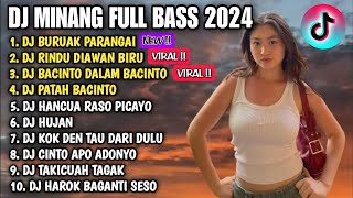 DJ MINANG TERBARU 2024 FULL ALBUM - DJ BURUAK PARANGAI UDA MALAH KIRONYO X DINGIN DINGINNYO HATI