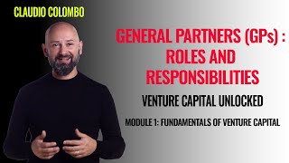 Module 1: Fundamentals of Venture Capital - (5) General Partners (GPs): roles and responsibilities