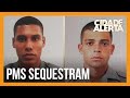 Policiais sequestram agiota de facção criminosa e pedem R$ 70 mil de resgate