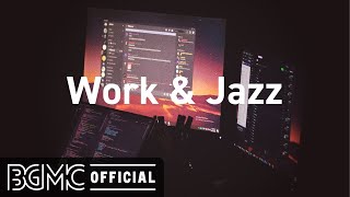 Work & Jazz: Relaxing Jazz Music for Work, Concentration, and Focus