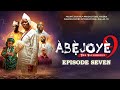 ABEJOYE SEASON 9 EPISODE SEVEN 