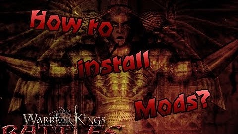 How to install mods for Warrior Kings & Battles