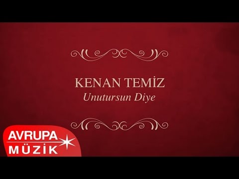 Kenan Temiz - Unutursun Diye (Full Albüm)