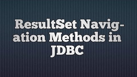 29.ResultSet Navigation Methods in JDBC