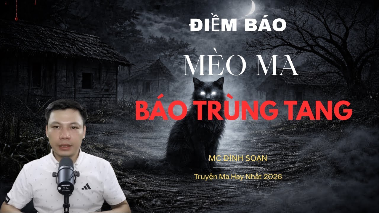 Truyện ma: MÈO MA BÁO TRÙNG TANG | Truyện Ma MC Đình Soạn Kể Hay Nhất 2026