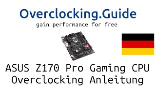 ASUS Z170 Pro Gaming [CPU OC Guide] Overclocking.Guide 6600K 6700K Skylake Anleitung Deutsch