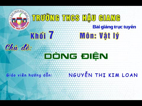 Vật lý 7 - Chủ đề: Dòng điện - Giáo viên: Nguyễn Thị Kim Loan