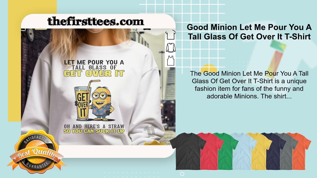 Good Minion Let Me Pour You A Tall Glass Of Get Over It T-Shirt