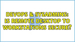 Famous DevOps & SysAdmins: Is Remote Desktop to Workstations Secure? (4 Solutions!!) Profile