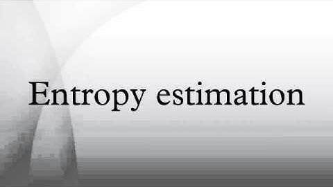 Entropy estimation