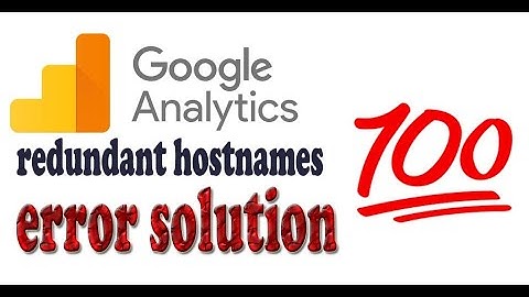 redundant hostnames error solution in Google Analytics