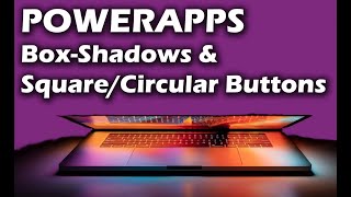 PowerApps | Box-Shadows & Shading with Parts w/ Square and Circular Buttons (5)