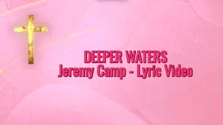 DEEPER WATERS Lyric Video - Jeremy Camp - "Deeper Waters" Album 2024