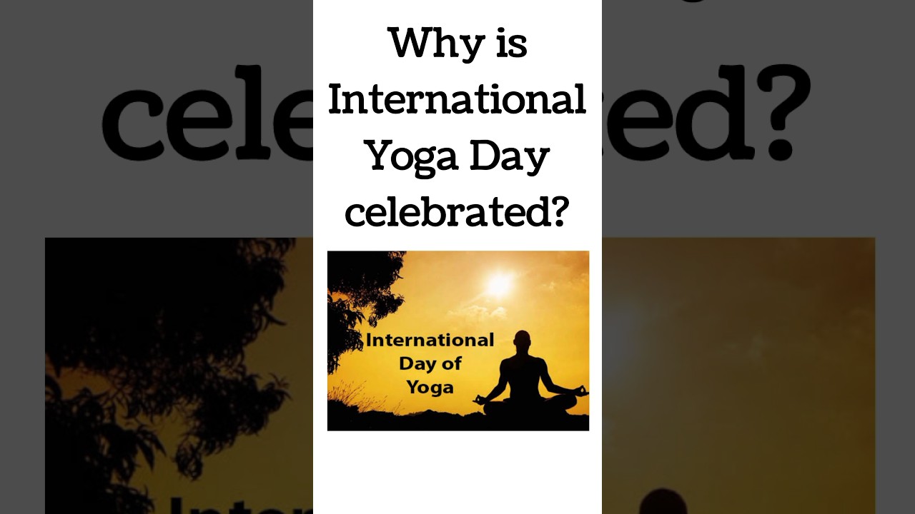 Why is International Yoga Day celebrated? | Why is 21 June celebrated as yoga day?