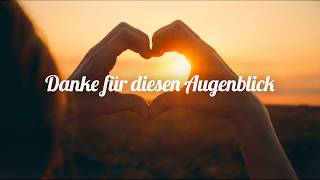 Danke Für Diesen Augenblick Ein Lied Zum Ausklingen Und Loslassen