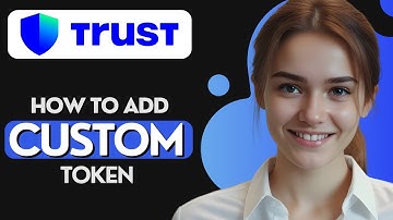 How To Add Custom Token In Trust Wallet