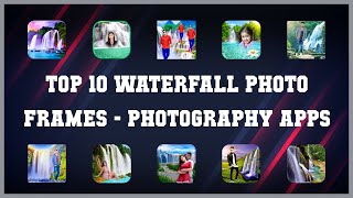 Top 10 Waterfall Photo Frames Android Apps screenshot 2