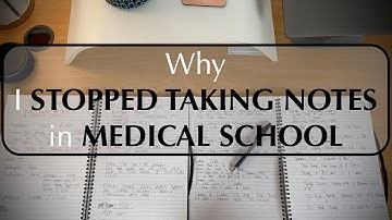 WHY I STOPPED TAKING NOTES IN MEDICAL SCHOOL