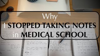 WHY I STOPPED TAKING NOTES IN MEDICAL SCHOOL