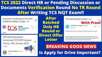 TCS 2022 Direct HR/ Pending/ DV Round No TR Round After Exam or Batched No Interview Direct HR or OL