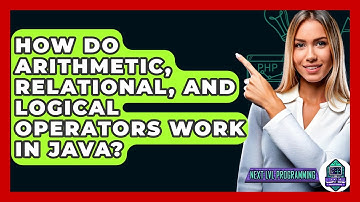 How Do Arithmetic, Relational, And Logical Operators Work In Java? - Next LVL Programming