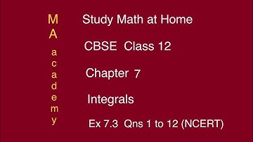 CBSE Class 12- Chapter 7-Integrals-Part 4/23-Ex 7.3 Qns 1 to 12 (NCERT)- MA academy