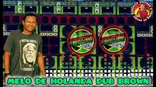 MELO DE HOLANDA DUB BROWN #reggae #dubbrown