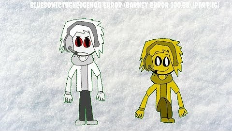 BlueSonicthehedgehog Error (Barney Error 100.58) [Part 16]