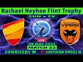 Sunrisers vs southern vipers  sun vs sv  rachael heyhoe flint trophy 2024  cricket info live