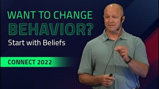 Want to Change Behavior? Start with Beliefs | Connect 2022