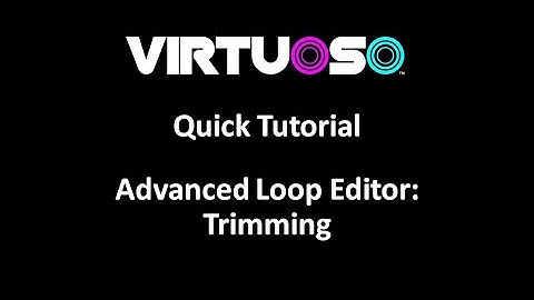 Virtuoso VR Quick Tutorial - Trimming Loops