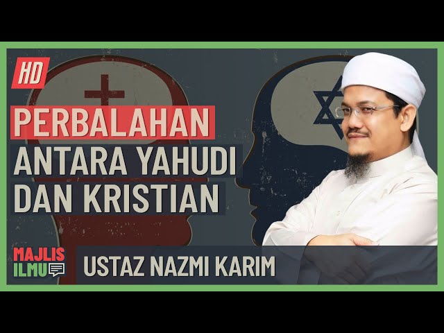 Ustaz Nazmi Karim - Punca Perbalahan Antara Yahudi Dan Kristian class=
