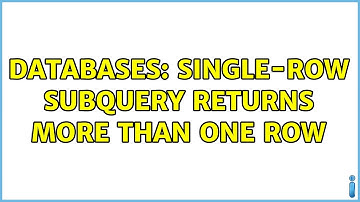 Databases: Single-row subquery returns more than one row
