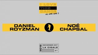 DANIEL ROYZMAN vs NOÉ CHAPSAL | I LOVE THIS DANCE ALL STAR GAME 2019