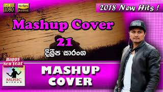 Video thumbnail of "Mashup Cover 21 Dileepa Saranga New Song 2018"