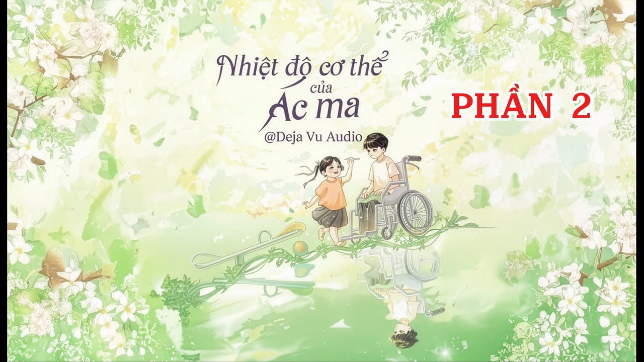NHIỆT ĐỘ CƠ THỂ CỦA ÁC MA PHẦN 2 | TRUYỆN NGÔN TÌNH HAY NHẤT FULL - youtube