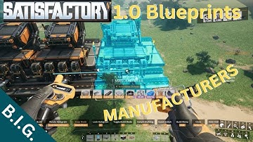 Satisfactory 1.0 Blueprint Masterclass with BIG - Manufacturers