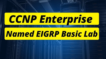 CCNP Enterprise Named EIGRP Basic Lab