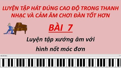 Luyện thanh | Cảm âm | Luyện xướng âm từ cơ bản đến nâng cao | Bài 7