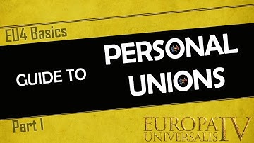 EU4 Basics | Personal Unions - An In-Depth Guide | Part 1 | PU tutorial for Beginners and Experts