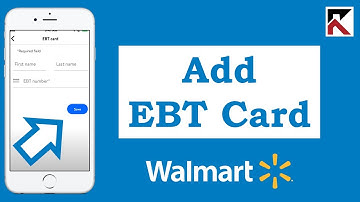 How To Add EBT Card on Walmart App