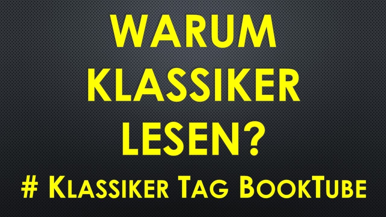 Warum Klassiker lesen? Klassiker Tag Booktube 15 Fragen Klassiker der Weltliteratur