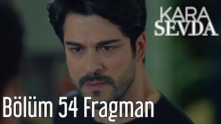 Kara Sevda 54. Bölüm Fragman