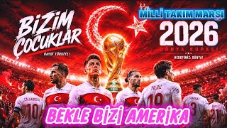 Bi̇zi̇m Çocuklar 🇹🇷 Türki̇ye 2026 Dünya Kupası Marşı🔥Bekle Bizi Amerika ⚽🏆