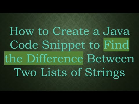 How to Create a Java Code Snippet to Find the Difference Between Two Lists of Strings