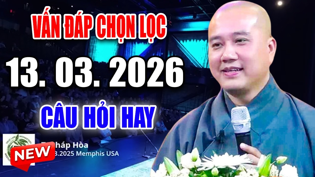 Vấn Đáp Mới Ngày 09. 03. 2026 - Thầy Thích Pháp Hòa