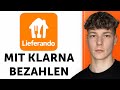 Lieferando mit Klarna bezahlen – Klarna als Zahlungsmethode nutzen - Tutorial