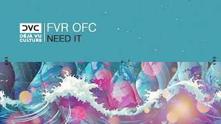 FVR ofc - Need It [Déjà Vu Culture Release]