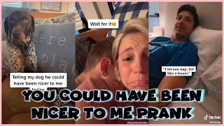 YOU COULD HAVE BEEN NICER TO ME TODAY PRANK TIK TOK COMPILATION